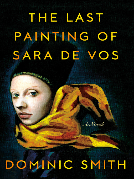 Title details for The Last Painting of Sara de Vos by Dominic Smith - Wait list